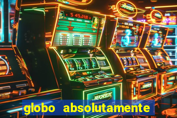 globo absolutamente sobretudo 2018